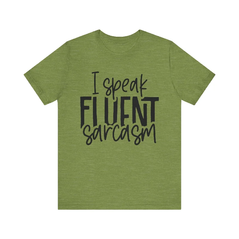 Eclectic Fashion I Speak Fluent Sarcasm T-Shirt